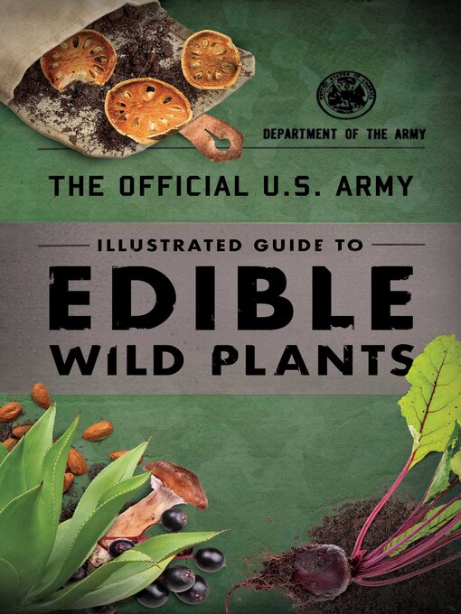 Title details for The Official U.S. Army Illustrated Guide to Edible Wild Plants by Department of the Army - Wait list